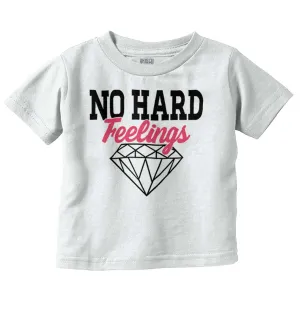 No Hard Feelings Infant Toddler T Shirt