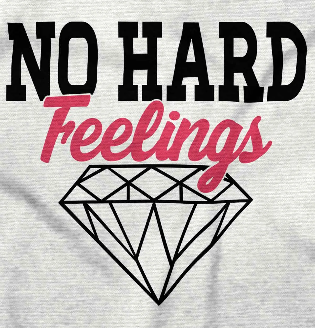 No Hard Feelings Infant Toddler T Shirt